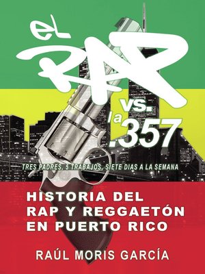 cover image of El Rap vs. La 357, Historia del Rap y Reggaetón en Puerto Rico